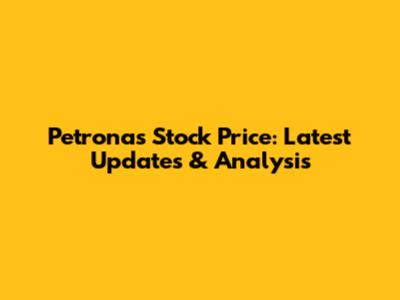 Petronas Stock Price: Latest Updates & Analysis