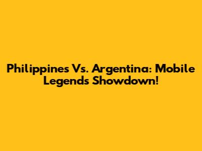 Philippines Vs. Argentina: Mobile Legends Showdown!