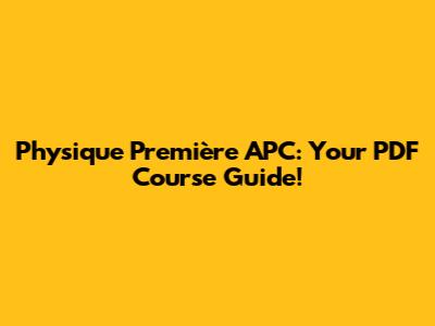 Physique Première APC: Your PDF Course Guide!