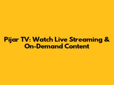 Pijar TV: Watch Live Streaming & On-Demand Content