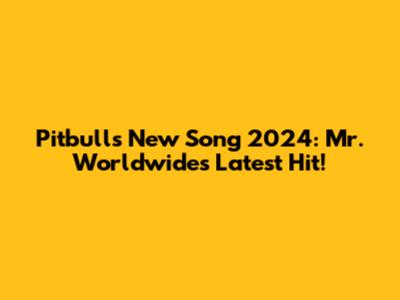 Pitbull's New Song 2024: Mr. Worldwide's Latest Hit!