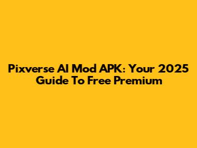 Pixverse AI Mod APK: Your 2025 Guide To Free Premium
