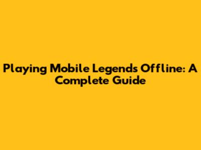 Playing Mobile Legends Offline: A Complete Guide