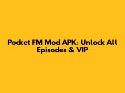 Pocket FM Mod APK: Unlock All Episodes & VIP