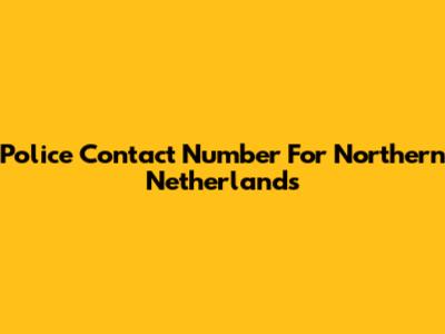 Police Contact Number For Northern Netherlands