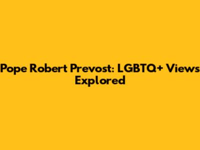 Pope Robert Prevost: LGBTQ+ Views Explored