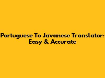 Portuguese To Javanese Translator: Easy & Accurate