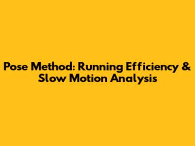 Pose Method: Running Efficiency & Slow Motion Analysis