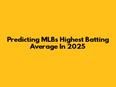 Predicting MLB's Highest Batting Average In 2025