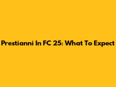 Prestianni In FC 25: What To Expect