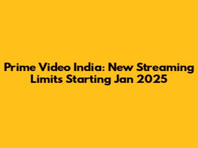 Prime Video India: New Streaming Limits Starting Jan 2025