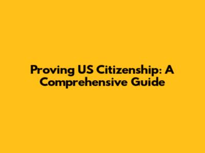 Proving US Citizenship: A Comprehensive Guide