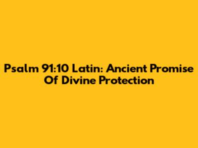 Psalm 91:10 Latin: Ancient Promise Of Divine Protection