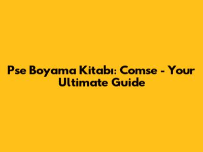 Pse Boyama Kitabı: Comse - Your Ultimate Guide