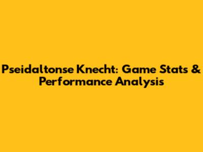 Pseidaltonse Knecht: Game Stats & Performance Analysis