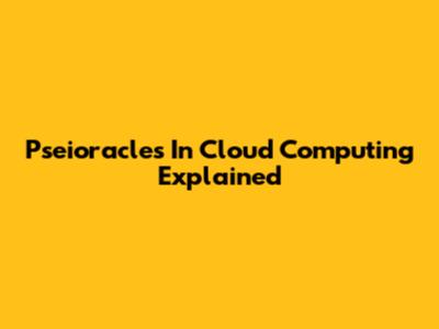 Pseioracles In Cloud Computing Explained