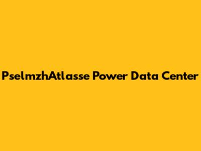 PselmzhAtlasse Power Data Center