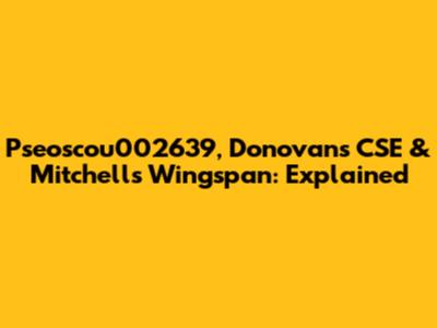 Pseoscou002639, Donovan's CSE & Mitchell's Wingspan: Explained