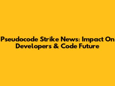 Pseudocode Strike News: Impact On Developers & Code Future