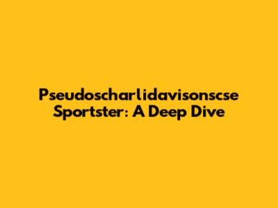 Pseudoscharlidavisonscse Sportster: A Deep Dive