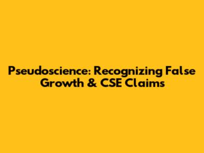 Pseudoscience: Recognizing False Growth & CSE Claims