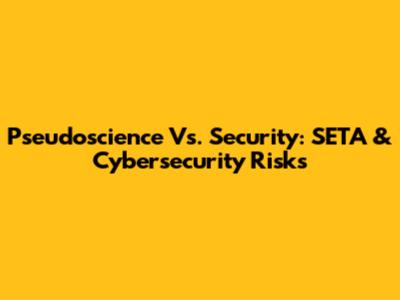 Pseudoscience Vs. Security: SETA & Cybersecurity Risks
