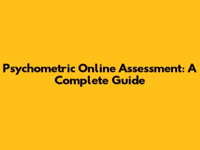 Psychometric Online Assessment: A Complete Guide