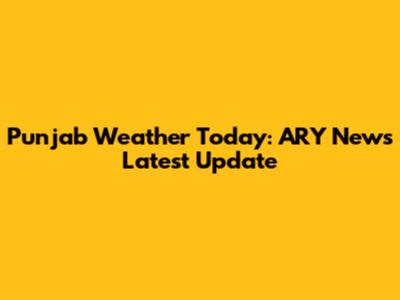 Punjab Weather Today: ARY News Latest Update
