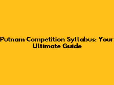 Putnam Competition Syllabus: Your Ultimate Guide