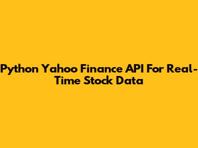 Python Yahoo Finance API For Real-Time Stock Data