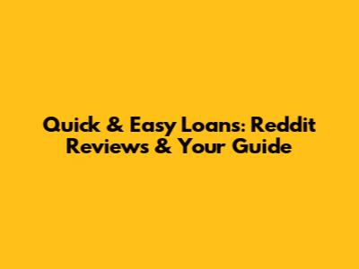 Quick & Easy Loans: Reddit Reviews & Your Guide