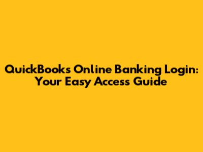 QuickBooks Online Banking Login: Your Easy Access Guide