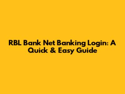 RBL Bank Net Banking Login: A Quick & Easy Guide