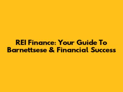 REI Finance: Your Guide To Barnettsese & Financial Success
