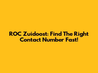 ROC Zuidoost: Find The Right Contact Number Fast!