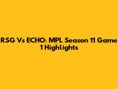 RSG Vs ECHO: MPL Season 11 Game 1 Highlights