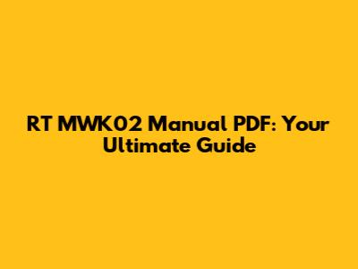 RT MWK02 Manual PDF: Your Ultimate Guide