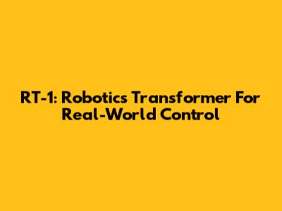 RT-1: Robotics Transformer For Real-World Control