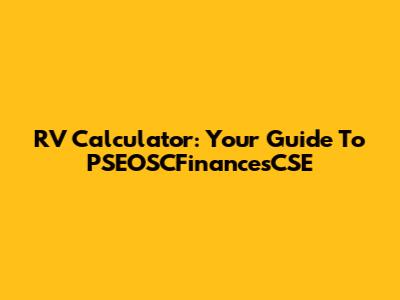 RV Calculator: Your Guide To PSEOSCFinancesCSE