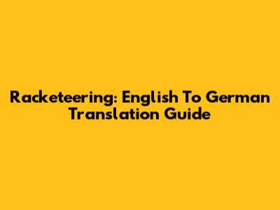 Racketeering: English To German Translation Guide