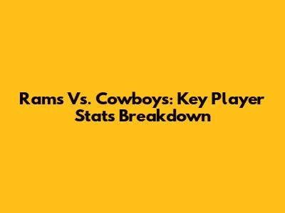 Rams Vs. Cowboys: Key Player Stats Breakdown