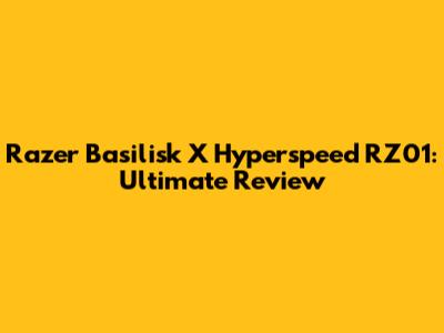 Razer Basilisk X Hyperspeed RZ01: Ultimate Review