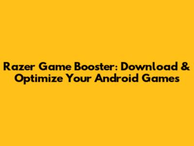 Razer Game Booster: Download & Optimize Your Android Games