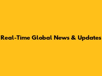 Real-Time Global News & Updates