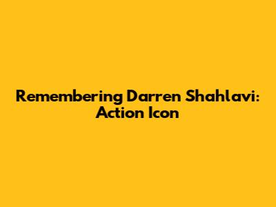 Remembering Darren Shahlavi: Action Icon