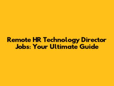 Remote HR Technology Director Jobs: Your Ultimate Guide