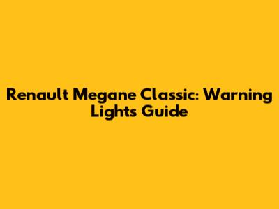 Renault Megane Classic: Warning Lights Guide