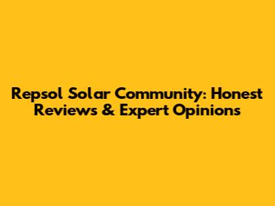 Repsol Solar Community: Honest Reviews & Expert Opinions