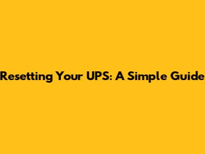 Resetting Your UPS: A Simple Guide