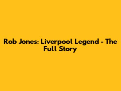 Rob Jones: Liverpool Legend - The Full Story